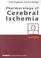 Cover of: Pharmacology of Cerebral Ischemia