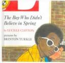 Cover of: The Boy Who Didn't Believe in Spring by Lucille Clifton