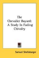 Cover of: The Chevalier Bayard: A Study In Fading Chivalry