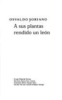 Cover of: A Sus Plantas Rendido Un Leon (La Otra Orilla) by Osvaldo Soriano