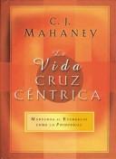 Cover of: La Vida Cruzcentrica: Lo Principal de Mantener el Evangelio (Big Truths in Small Books)
