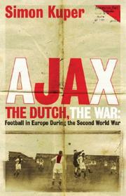 Cover of: Ajax, the Dutch, the War by Simon Kuper