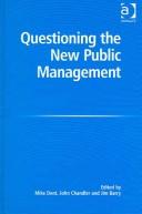 QUESTIONING THE NEW PUBLIC MANAGEMENT; ED. BY MIKE DENT by John Chandler, Jim Barry