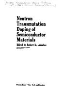 Neutron transmutation doping of semiconductor materials by Neutron Transmutation Doping Conference (4th 1982 National Bureau of Standards)