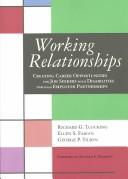 Cover of: Working Relationships: Creating Career Opportunities for Job Seekers With Disabilites Through Employer Partnerships