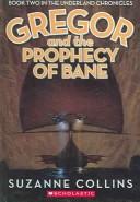 Cover of: Gregor and the Prophecy of Bane by Suzanne Collins