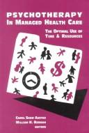Cover of: Psychotherapy in Managed Health Care: The Optimal Use of Time & Resources