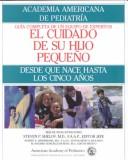 Cover of: El cuidado de su hijo pequeño by Steven P. Shelov, Ana Pérez