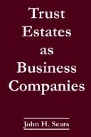 Cover of: Trust Estates As Business Companies by John H. Sears