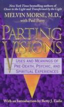 Cover of: Parting Visions: Uses and Meanings of Pre-Death, Psychic, and Spiritual Experiences