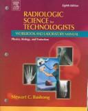 Cover of: Radiologic Science for Technologists Workbook and Laboratory Manual