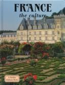 Cover of: France: The Culture (Lands, Peoples, & Cultures (Turtleback))