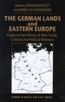 Cover of: The German Lands and Eastern Europe: Essays on the History of Their Social, Cultural and Political Relations (Studies in Russia and East Europe)