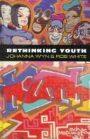 Cover of: Rethinking Youth (Studies in Society) by Johanna G Wyn, Rob White