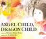Cover of: Angel Child, Dragon Child