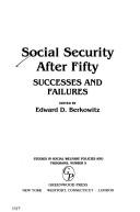 Cover of: Social security after fifty: successes and failures