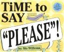 Cover of: Time to Say "Please"! by Mo Willems