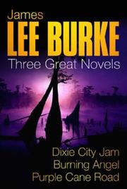 Cover of: Three Great Novels: Dixie City Jam; Burning Angel; Purple Cane Road
