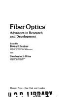 Fiber optics, advances in research and development by Conference on the Physics of Fiber Optics (1978 University of Rhode Island), B. Bendow, S. S. Mitra