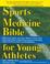 Cover of: The Sports Medicine Bible for Young Athletes