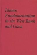 Cover of: Islamic fundamentalism in the West Bank and Gaza by Ziyād Abū ʻAmr