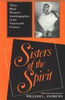 Cover of: Sisters of the spirit: three Black women's autobiographies of the nineteenth century