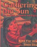 Cover of: Gathering the Sun: An Alphabet in Spanish and English
