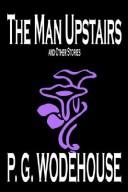 Cover of: The Man Upstairs and Other Stories by P. G. Wodehouse
