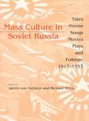 Cover of: Mass Culture in Soviet Russia: Tales, Poems, Songs, Movies, Plays, and Folklore, 1917-1953