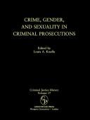 Cover of: Crime Gender and Sexuality in Criminal Prosecutions (Criminal Justice History)