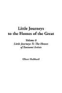 Cover of: Little Journeys to the Homes of the Great by Elbert Hubbard