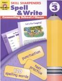 Cover of: Spell & Write, Grade 3 (Skill Sharpeners) (Skill Sharpeners)