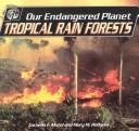 Cover of: Tropical Rain Forests (Our Endangered Planet)