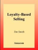 Cover of: Loyalty-Based Selling  by Tim Smith, Tim Smith