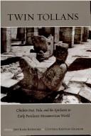 Cover of: Twin Tollans: Chichén Itzá, Tula, and the epiclassic to early postclassic Mesoamerican world