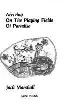 Cover of: Arriving on the Playing Fields of Paradise