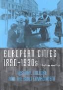 Cover of: European Cities, 1890-1930s: History, Culture and the Built Environment