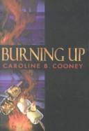 Cover of: Burning Up by Caroline B. Cooney