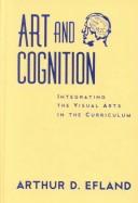 Cover of: Art and Cognition by Arthur D. Efland, Arthur D. Efland