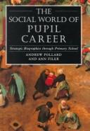 Cover of: The social world of pupil career: strategic biographies through primary school