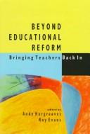 Cover of: Beyond educational reform: bringing teachers back in