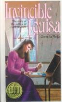 Cover of: Invincible Louisa by Cornelia Meigs, Meigs, Ciornelia, Illustrated, Cornelia Meigs