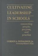 Cover of: Cultivating Leadership in Schools by Donaldson, Gordon A. Jr.