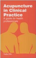 Cover of: Acupuncture in clinical practice | Nadia Ellis