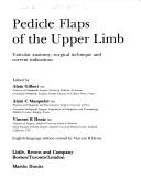 Cover of: Pedicle flaps of the upper limb: vascular anatomy, surgical technique, and current indications