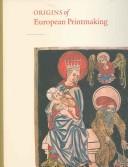 Cover of: Origins of European Printmaking | Peter W. Parshall