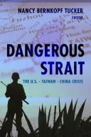 Cover of: Dangerous strait: the U.S.--Taiwan--China crisis