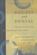 Cover of: Deceit and Denial: The Deadly Politics of Industrial Pollution