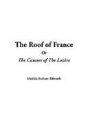 Cover of: The Roof Of France Or The Causses Of The Lozhre