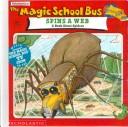 Cover of: The Magic School Bus Spins a Web by Scholastic
